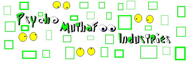 Psycho MuthaFoo Industries
