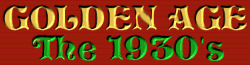 Golden Age The 1930's