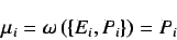 \begin{displaymath}
{\large
\mu_{i} = \omega \left( \{ E_i , P_i \} \right) = P_i
}
\end{displaymath}