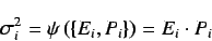 \begin{displaymath}
{\large
\sigma_{i}^{2} = \psi \left( \{ E_i , P_i \} \right) = E_i \cdot P_i
}
\end{displaymath}