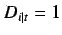 $D_{i\vert t} = 1$