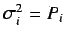 $\sigma^2_i = P_i$