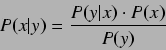 \begin{displaymath}
P(x\vert y) = \frac{P(y\vert x) \cdot P(x)}{P(y)}
\end{displaymath}
