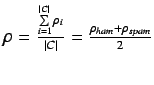$\rho = \frac{\sum\limits_{i=1}^{\vert C\vert} \rho_i}{\vert C\vert} = \frac{\rho_{ham} + \rho_{spam}}{2}$