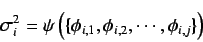 \begin{displaymath}
\sigma^{2}_{i} = \psi \left( \{ \phi_{i,1} , \phi_{i,2}, \cdots, \phi_{i,j} \} \right)
\end{displaymath}