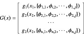 \begin{displaymath}
G(x) =
\left[
\begin{array}{c}
g_{1}(x_{1}, \{ \phi_{1,...
...1} , \phi_{n,2}, \cdots, \phi_{n,j}\})
\end{array} \right ]
\end{displaymath}