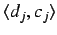 $ \langle d_j, c_j \rangle $