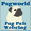 Pugworld Pals 
Webring
