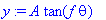 y := A*tan(f*theta)