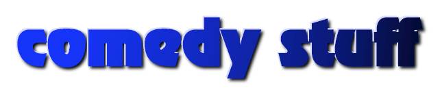 comedy stuff