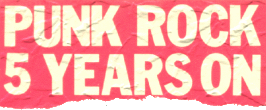 PUNK ROCK FIVE YEARS ON