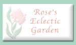 Rose's Eclectic Garden
