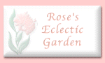 Rose's Eclectic Garden