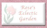 Rose's Eclectic Garden