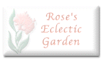 Rose's Eclectic Garden