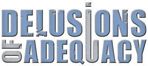 Delusions of Adequacy