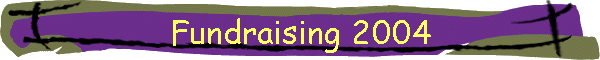 Fundraising 2004