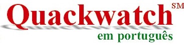 Quackwatch em portugues (Observatorio do Charlatanismo)
