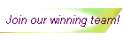 Join our winning team!