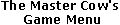 The Master Cow's Game Menu