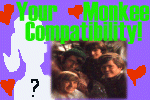 how compadible are you with the Monkees?