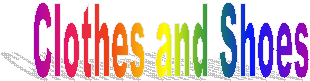 Clothes and Shoes
