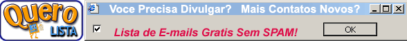 Welcome to A Quero Lista de Contatos Amigos Lista de E-mails Gr�tis Divulga��o Gr�tis!