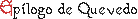 Ep&iacute;logo de Quevedo