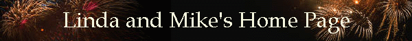 Linda and Mike's Home Page