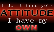 I don't need your attitude
