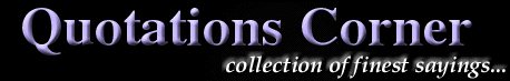 Quotations Corner.. The collection of finest sayings