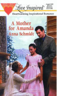 A Mother For Amanda by Anna Schmidt