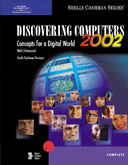Discovering Computers 2002 Concepts for a Digital World, Web Enhanced, Complete