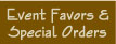 Event Favors & Special Orders