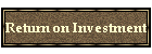 Return on Investment
