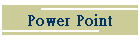 Power Point