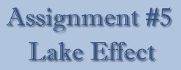 Assignment #5....Lake Effect
