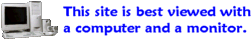 This site is best viewed with a computer and a monitor