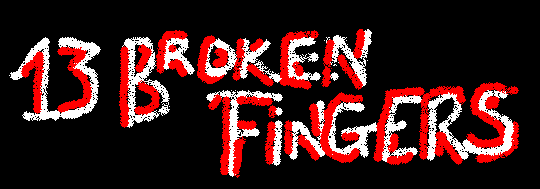 13 Broken Fingers