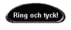 Ring och tyck!