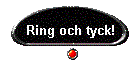 Ring och tyck!