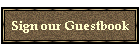 Sign our Guestbook