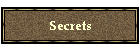 Secrets