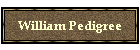 William Pedigree