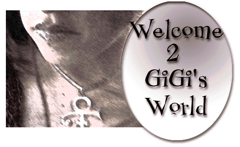 click here to enter the magickal world of GiGi!!!