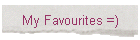 My Favourites =)