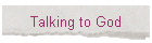 Talking to God