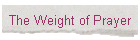 The Weight of Prayer