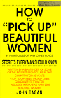  How To Pick Up Beautiful Women In Nightclubs or Any Other Place: Secrets Every Man Should Know by John Eagan 