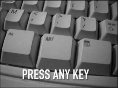 "Press ANY key to continue"